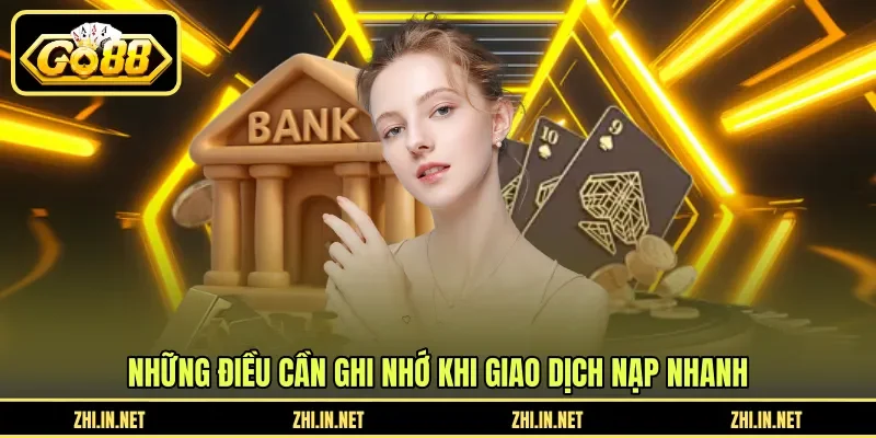 Những điều cần ghi nhớ khi giao dịch nạp nhanh
